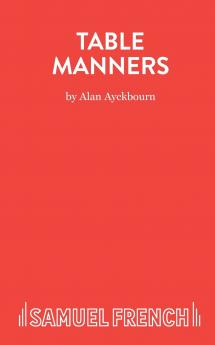 Table Manners - A Play