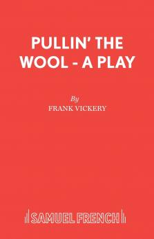 Pullin' the Wool - A Play