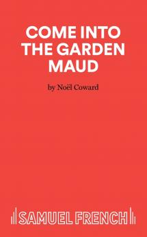 Come Into The Garden Maud - A Light Comedy