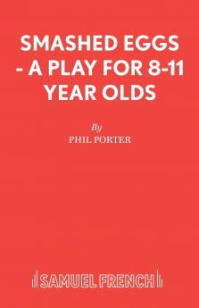 Smashed Eggs - A Play for 8-11 Year Olds