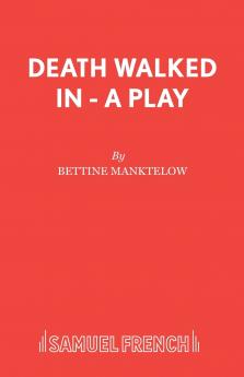 Death Walked In - A Play