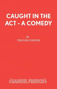 Caught in the Act - A Comedy