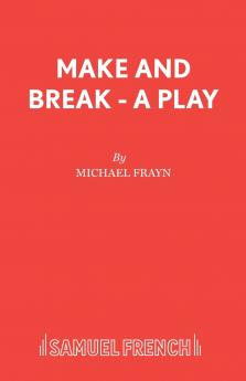 Make and Break - A Play