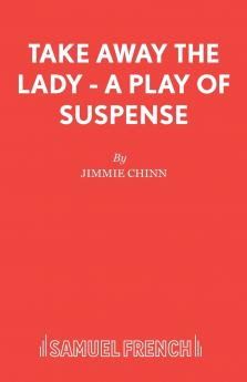 Take Away the Lady - A play of suspense