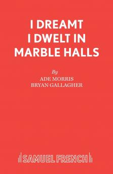I Dreamt I Dwelt in Marble Halls