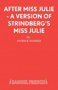 After Miss Julie - A Version of Strindberg's Miss Julie