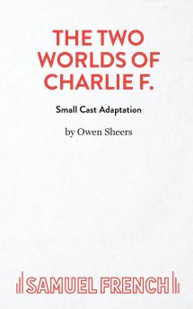 THE TWO WORLDS OF CHARLIE F (SMALL CAST