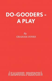 Do-Gooders - A Play