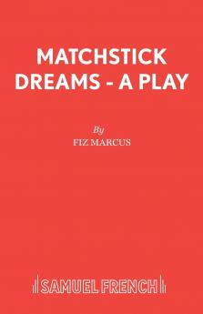 Matchstick Dreams - A Play