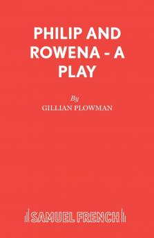 Philip and Rowena - A Play