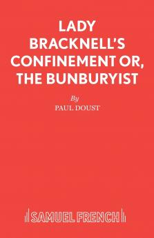 Lady Bracknell's Confinement or The Bunburyist