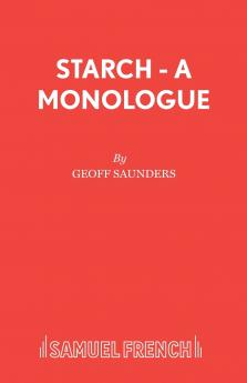 Starch - A monologue