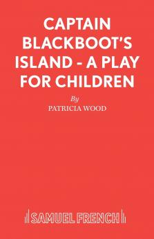 Captain Blackboot's Island - A Play for Children