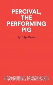Percival The Performing Pig - A One Act Play