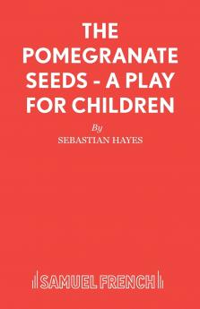 The Pomegranate Seeds - A Play for Children