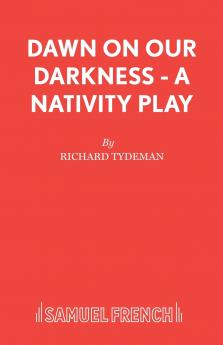 Dawn on Our Darkness - A Nativity Play