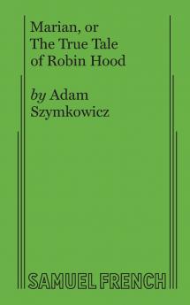 Marian or The True Tale of Robin Hood
