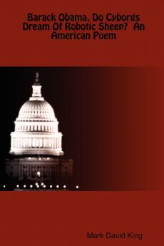 Barack Obama Do Cyborgs Dream Of Robotic Sheep?  An American Poem