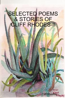 SELECTED POEMS STORIES & WRITINGS OF CLIFF RHODES - II