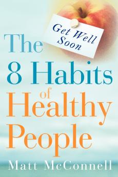 Get Well Soon The 8 Habits of Healthy People