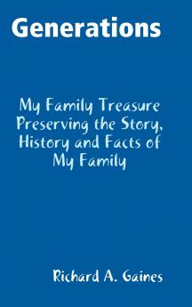 Generations Family Treasure Preserving The Story History and Facts of My Family