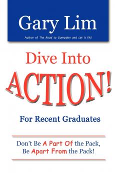 Dive Into ACTION! for Recent Graduates - Don't Be A Part of the Pack Be Apart From the Pack!