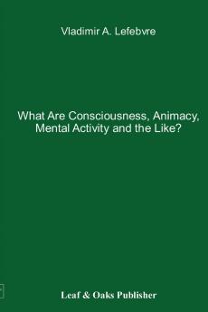 What Are Consciousness Animacy Mental Activity and the Like?