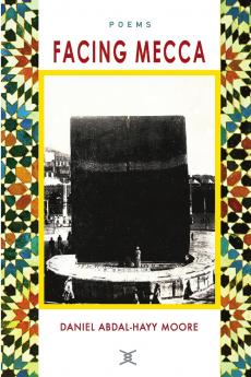 Facing Mecca / Poems