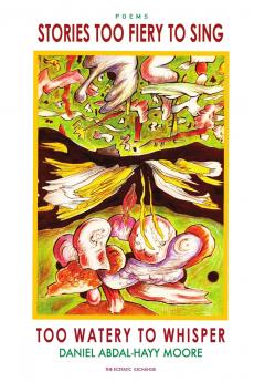 Stories Too Fiery to Sing Too Watery to Whisper