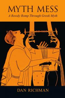 MYTH MESS A Rowdy Romp Through Greek Myth