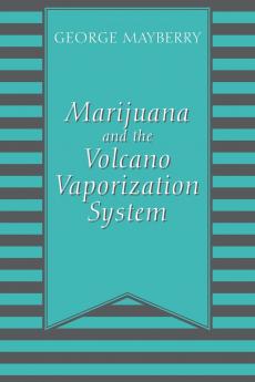 Marijuana and the Volcano Vaporization System