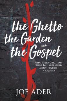 The Ghetto the Garden and the Gospel