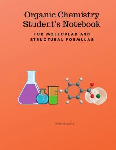Organic Chemistry Student's Notebook-For Molecular And Structural Formulas