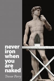 Never Iron When You Are Naked