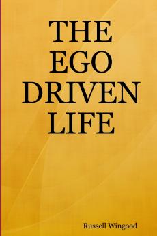 THE EGO DRIVEN LIFE