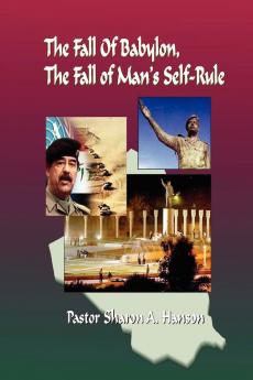 The Fall of Babylon  The Fall of Man's Self Rule