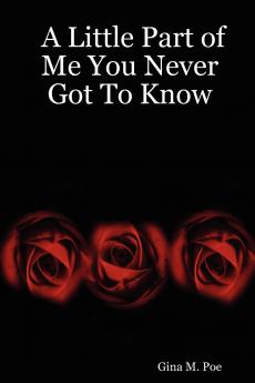 A Little Part of Me You Never Got To Know