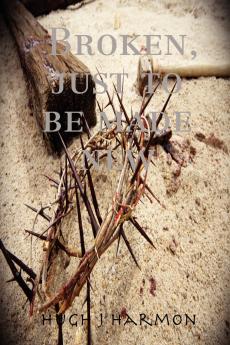 Broken just to be made new