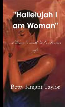 Hallelujah I am Woman