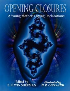 OPENING CLOSURES -- A Young Mother's Dying Declarations