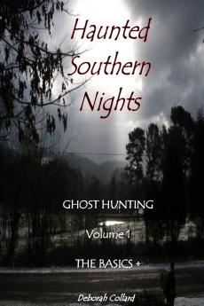 Haunted Southern Nights  Vol. 1  Ghost Hunting The Basics +