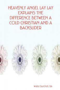 Heavenly Angel Lay Lay Explains the Difference Between a Cold Christian and a Backslider