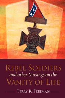 Rebel Soldiers and Other Musings on the Vanity of Life