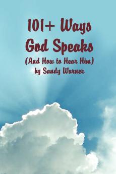 101 Ways God Speaks (And How to Hear Him)