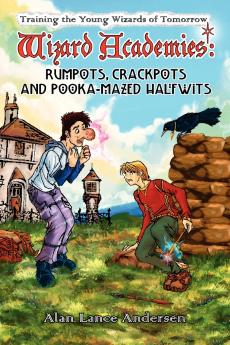 Wizard Academies - Rumpots Crackpots and Pooka-Mazed Halfwits
