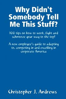 Why Didn't Somebody Tell Me This Stuff?