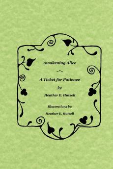 Awakening Alice  ~*~  A Ticket for Patience