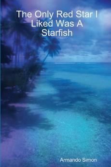 The Only Red Star I Liked Was A Starfish