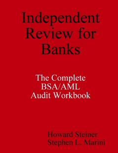Independent Review for Banks - The Complete BSA/AML Audit Workbook