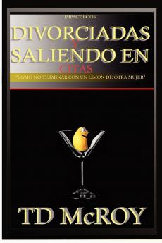 Divorciadas y Saliendo En Citas -Como No Terminar Con Un Limon de Otra Mujer.